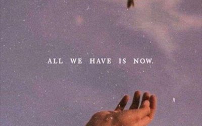 All you have is right now